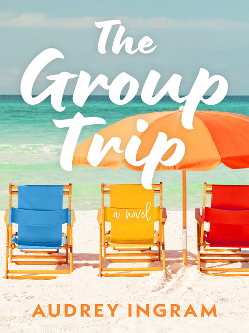 Title details for The Group Trip by Audrey Ingram - Wait list